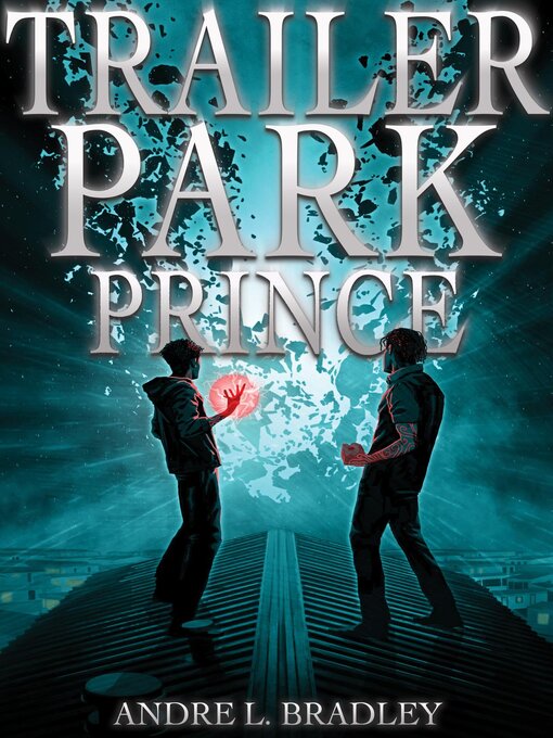 Title details for Trailer Park Prince by Andre L. Bradley - Available